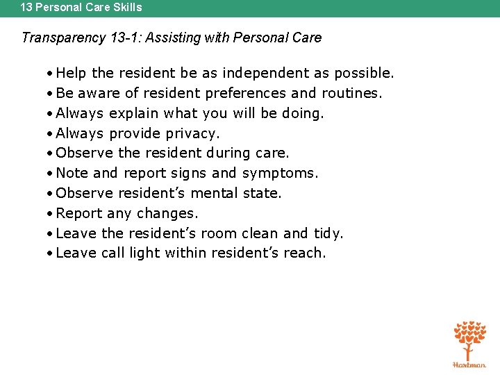 13 Personal Care Skills Transparency 13 -1: Assisting with Personal Care • Help the