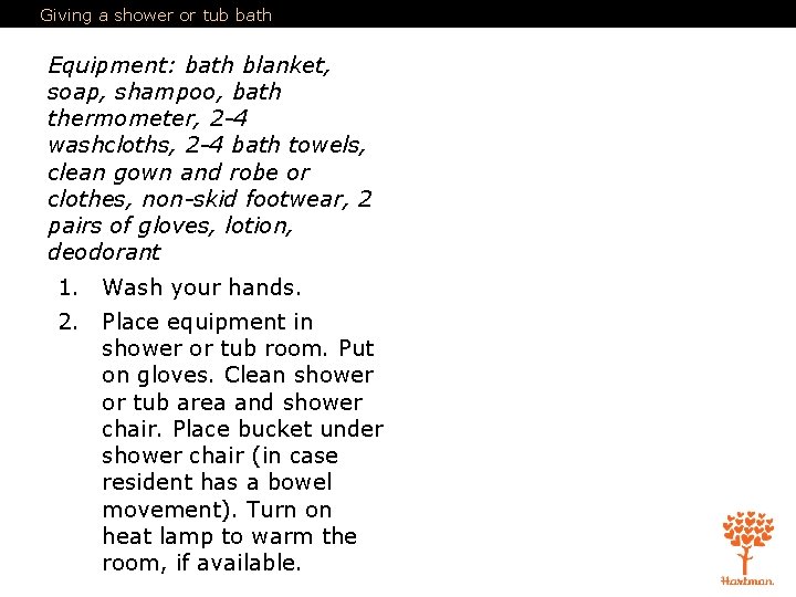 Giving a shower or tub bath Equipment: bath blanket, soap, shampoo, bath thermometer, 2