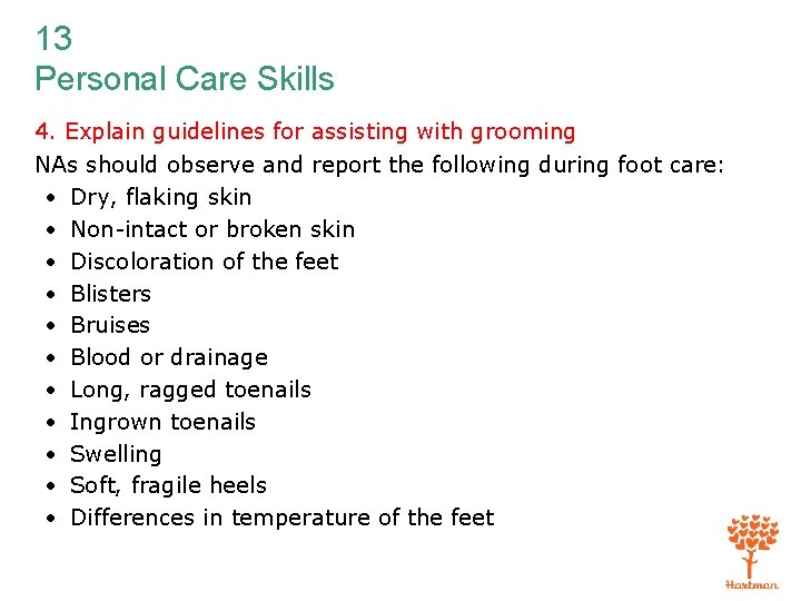 13 Personal Care Skills 4. Explain guidelines for assisting with grooming NAs should observe