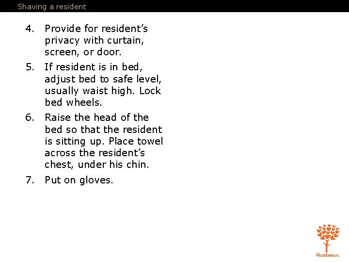 Shaving a resident 4. Provide for resident’s privacy with curtain, screen, or door. 5.
