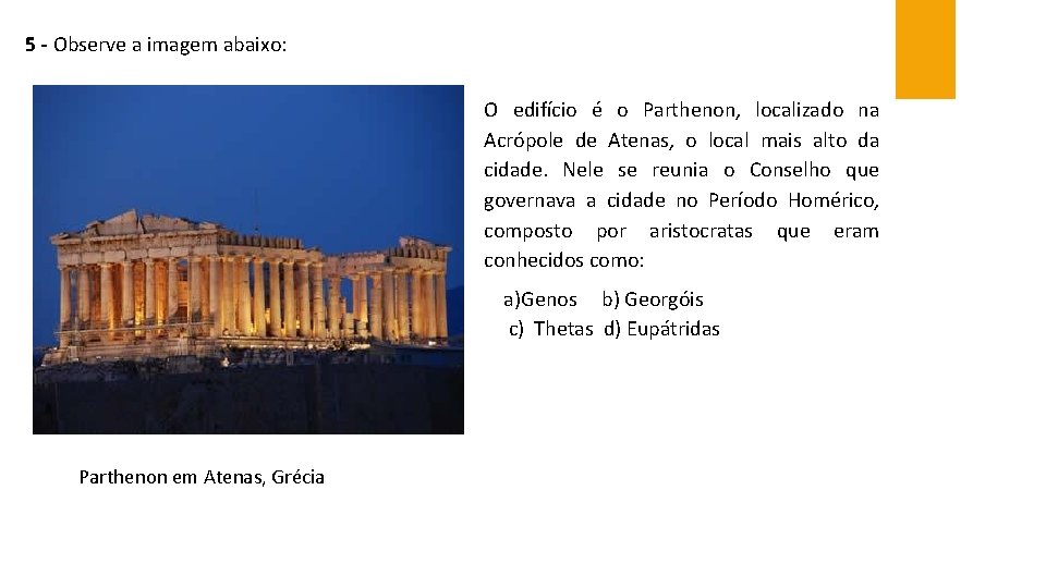 5 - Observe a imagem abaixo: O edifício é o Parthenon, localizado na Acrópole
