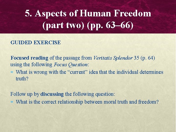 5. Aspects of Human Freedom (part two) (pp. 63– 66) GUIDED EXERCISE Focused reading