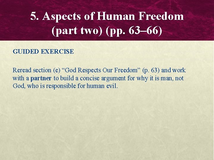 5. Aspects of Human Freedom (part two) (pp. 63– 66) GUIDED EXERCISE Reread section