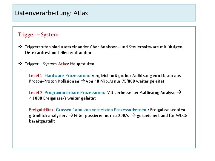Datenverarbeitung: Atlas Trigger – System v Triggerstufen sind untereinander über Analysen- und Steuersoftware mit