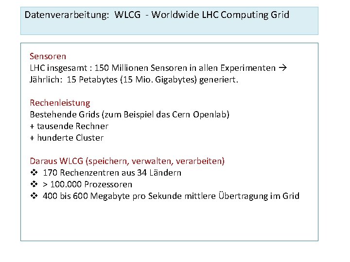 Datenverarbeitung: WLCG - Worldwide LHC Computing Grid Sensoren LHC insgesamt : 150 Millionen Sensoren