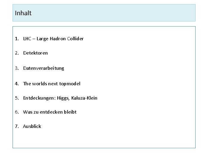 Inhalt 1. LHC – Large Hadron Collider 2. Detektoren 3. Datenverarbeitung 4. The worlds