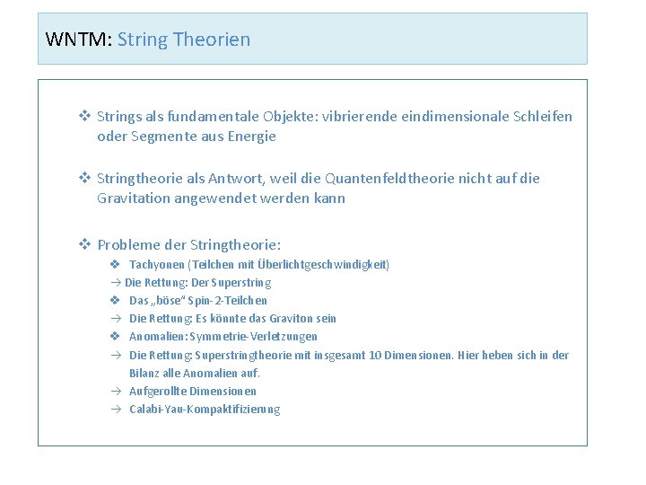 WNTM: String Theorien v Strings als fundamentale Objekte: vibrierende eindimensionale Schleifen oder Segmente aus