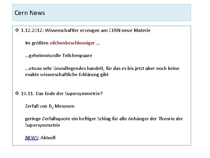 Cern News v 1. 12. 2012: Wissenschaftler erzeugen am CERN neue Materie Im größten