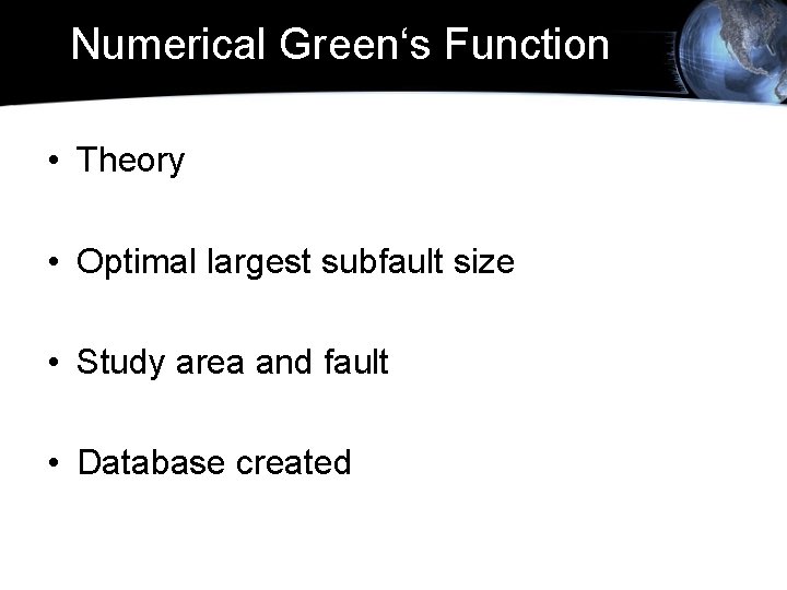 Numerical Green‘s Function • Theory • Optimal largest subfault size • Study area and