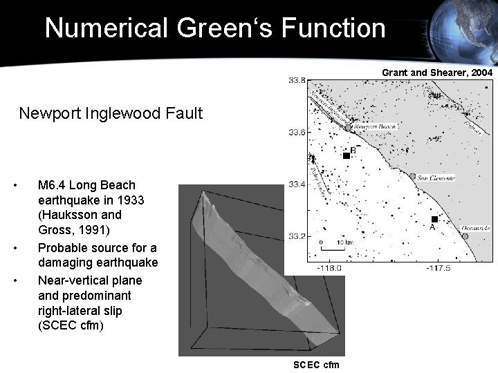 Numerical Green‘s Function Grant and Shearer, 2004 Newport Inglewood Fault • • • M