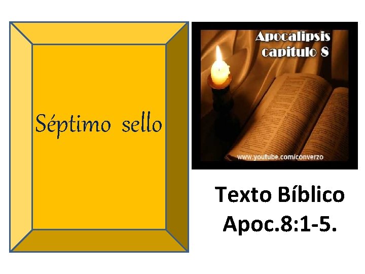 Séptimo sello Texto Bíblico Apoc. 8: 1 -5. 