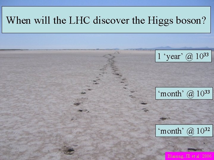 When will the LHC discover the Higgs boson? 1 ‘year’ @ 1033 ‘month’ @