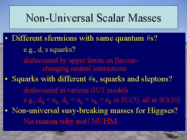 Non-Universal Scalar Masses • Different sfermions with same quantum #s? e. g. , d,