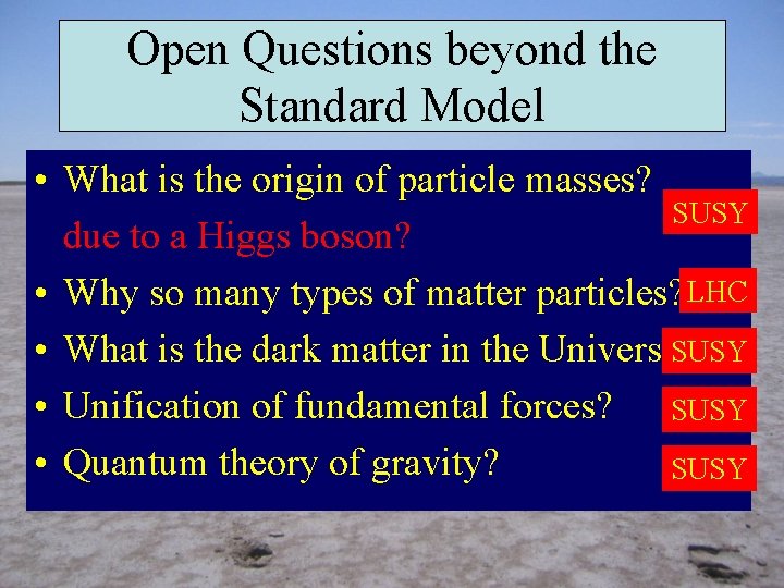 Open Questions beyond the Standard Model • What is the origin of particle masses?