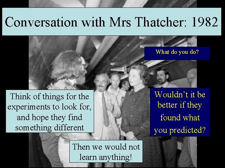 Conversation with Mrs Thatcher: 1982 What do you do? Think of things for the