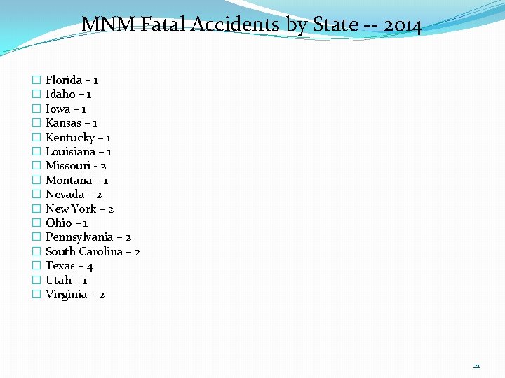 MNM Fatal Accidents by State ‐‐ 2014 � Florida – 1 � Idaho –