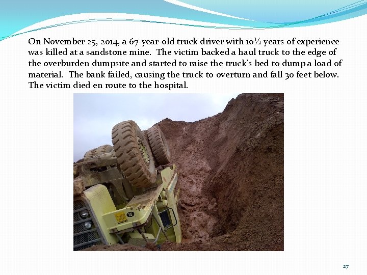 On November 25, 2014, a 67‐year‐old truck driver with 10½ years of experience was