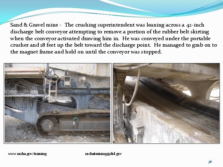 Sand & Gravel mine ‐ The crushing superintendent was leaning across a 42‐inch discharge