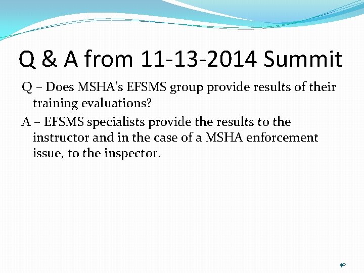 Q & A from 11 -13 -2014 Summit Q – Does MSHA’s EFSMS group