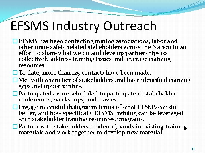 EFSMS Industry Outreach �EFSMS has been contacting mining associations, labor and other mine safety