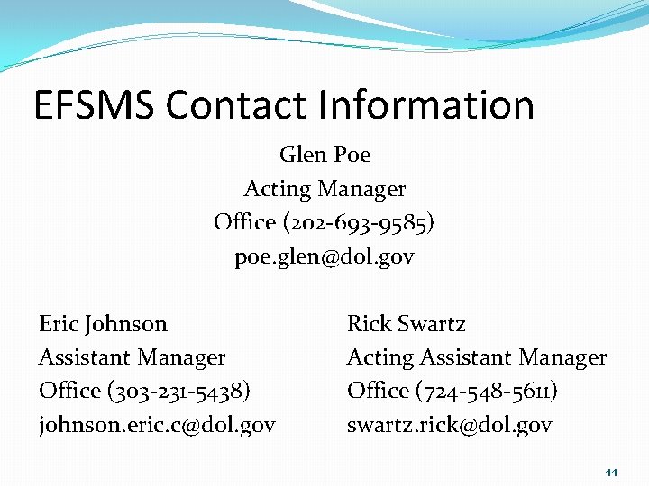 EFSMS Contact Information Glen Poe Acting Manager Office (202‐ 693‐ 9585) poe. glen@dol. gov