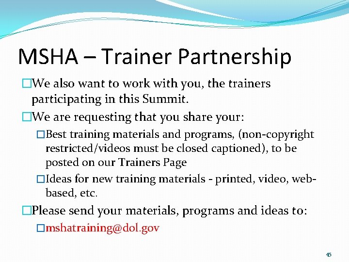 MSHA – Trainer Partnership �We also want to work with you, the trainers participating