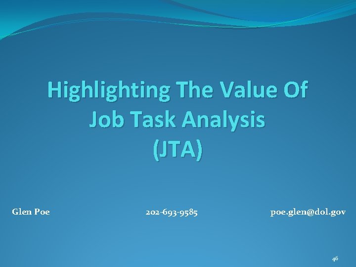 Highlighting The Value Of Job Task Analysis (JTA) Glen Poe 202 -693 -9585 poe.