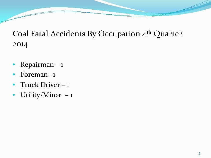 Coal Fatal Accidents By Occupation 4 th Quarter 2014 • • Repairman – 1