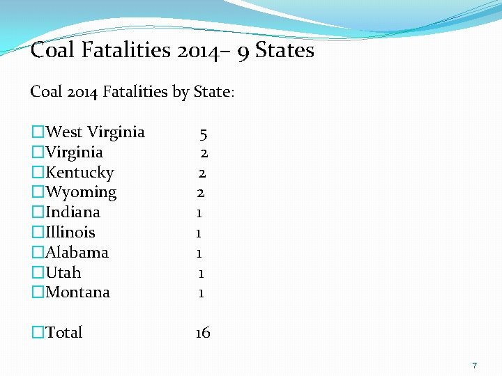 Coal Fatalities 2014– 9 States Coal 2014 Fatalities by State: �West Virginia 5 �Virginia