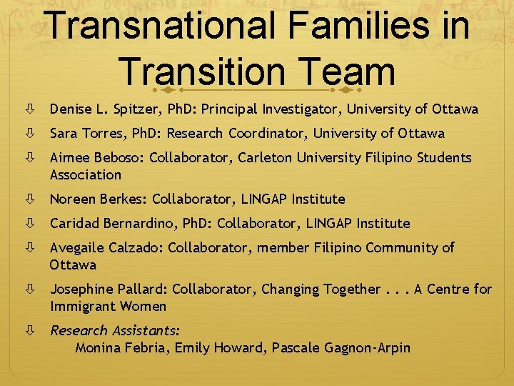 Transnational Families in Transition Team Denise L. Spitzer, Ph. D: Principal Investigator, University of