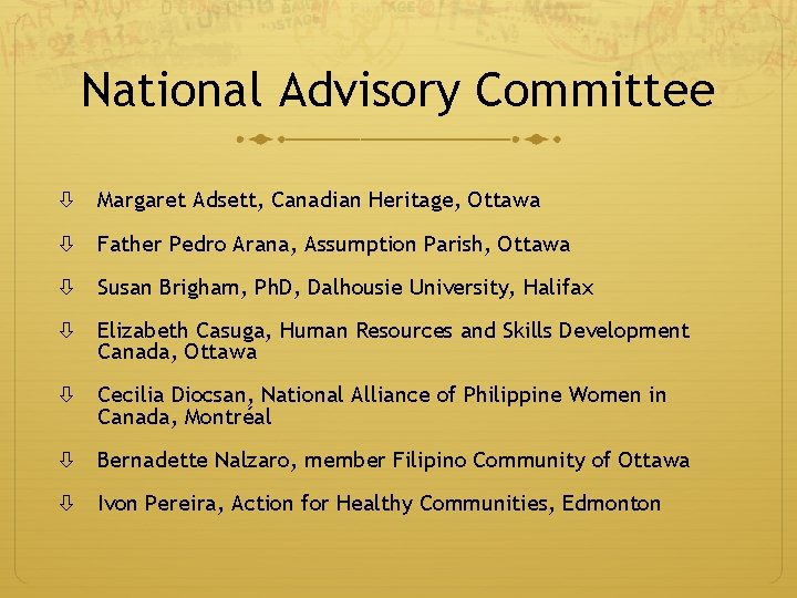 National Advisory Committee Margaret Adsett, Canadian Heritage, Ottawa Father Pedro Arana, Assumption Parish, Ottawa