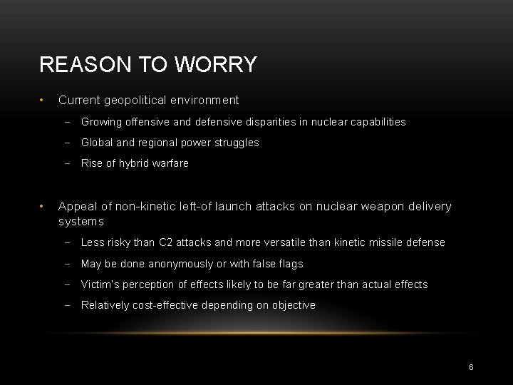 REASON TO WORRY • Current geopolitical environment - Growing offensive and defensive disparities in