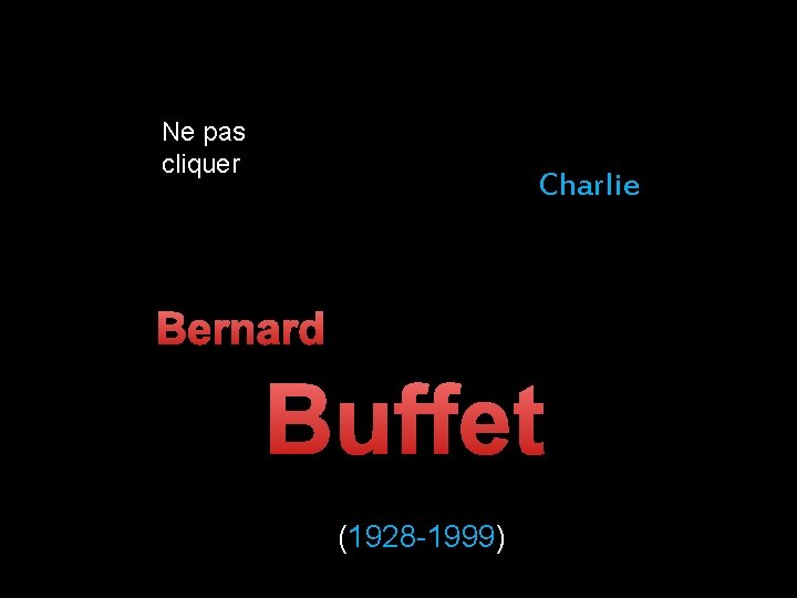 Ne pas cliquer Charlie Bernard Buffet (1928 -1999) 