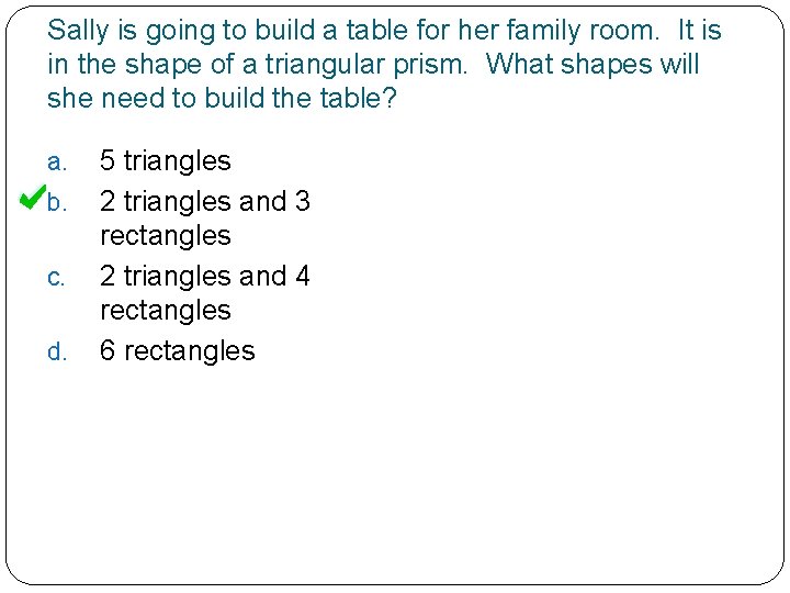 Sally is going to build a table for her family room. It is in