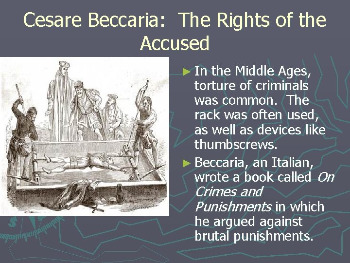 Cesare Beccaria: The Rights of the Accused ► In the Middle Ages, torture of