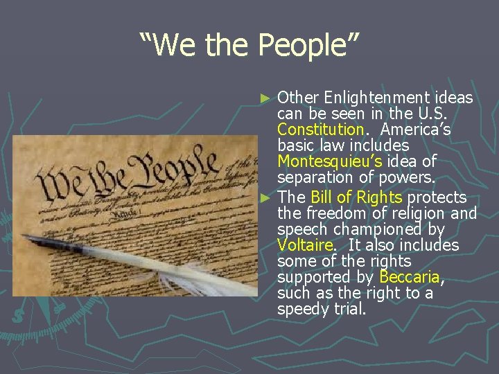“We the People” Other Enlightenment ideas can be seen in the U. S. Constitution.