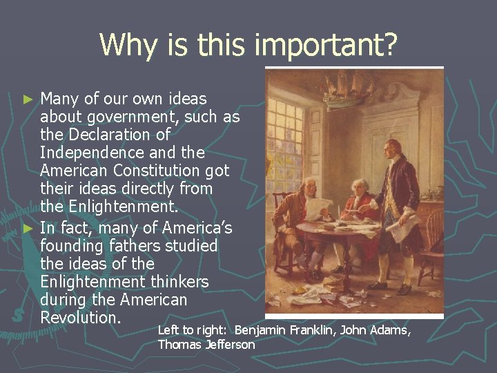 Why is this important? Many of our own ideas about government, such as the