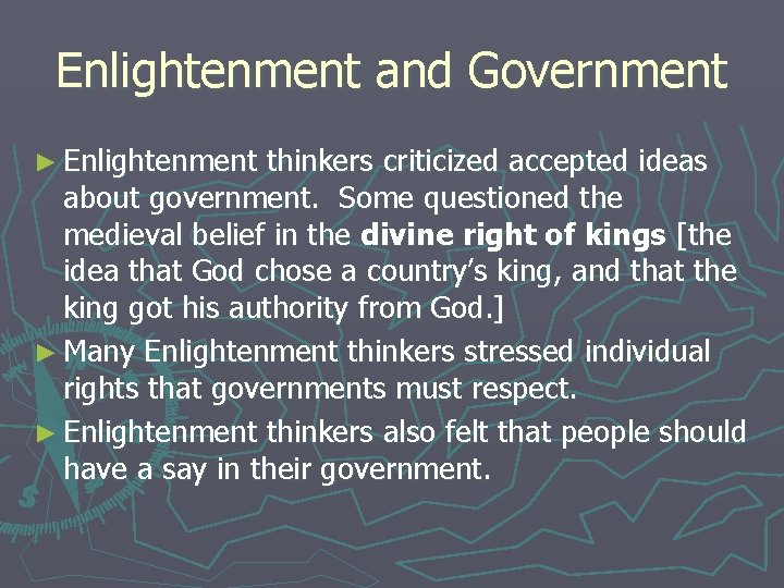 Enlightenment and Government ► Enlightenment thinkers criticized accepted ideas about government. Some questioned the