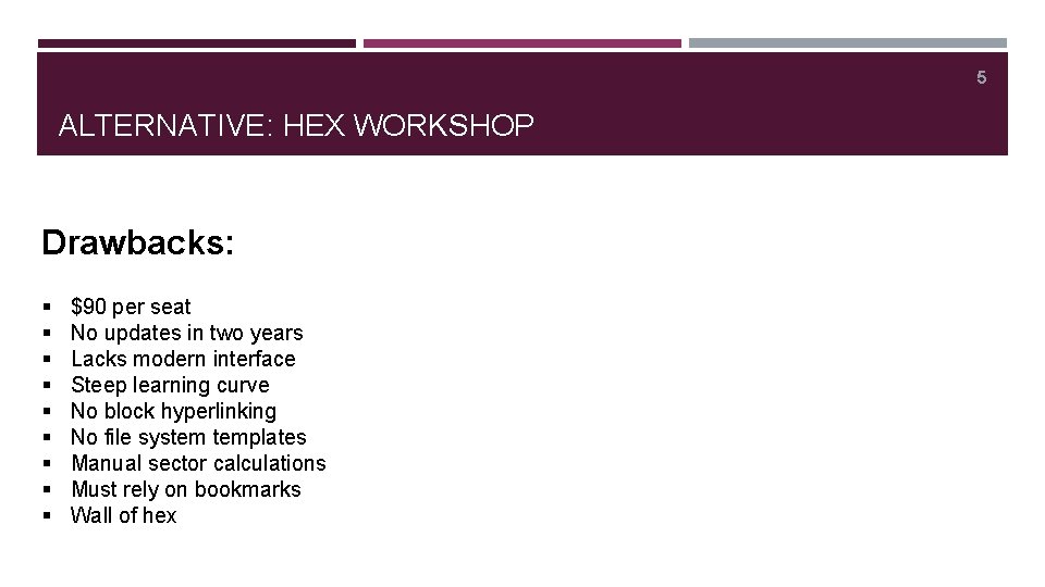 5 ALTERNATIVE: HEX WORKSHOP Drawbacks: § § § § § $90 per seat No