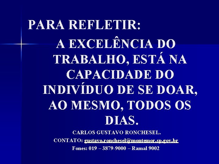 PARA REFLETIR: A EXCELÊNCIA DO TRABALHO, ESTÁ NA CAPACIDADE DO INDIVÍDUO DE SE DOAR,