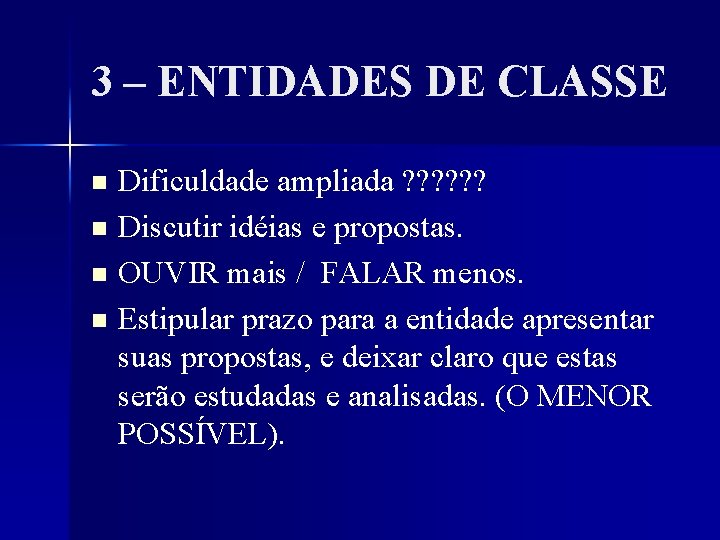 3 – ENTIDADES DE CLASSE Dificuldade ampliada ? ? ? n Discutir idéias e