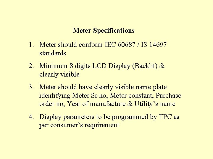Meter Specifications 1. Meter should conform IEC 60687 / IS 14697 standards 2. Minimum