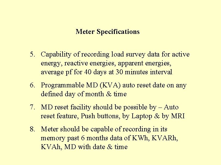 Meter Specifications 5. Capability of recording load survey data for active energy, reactive energies,