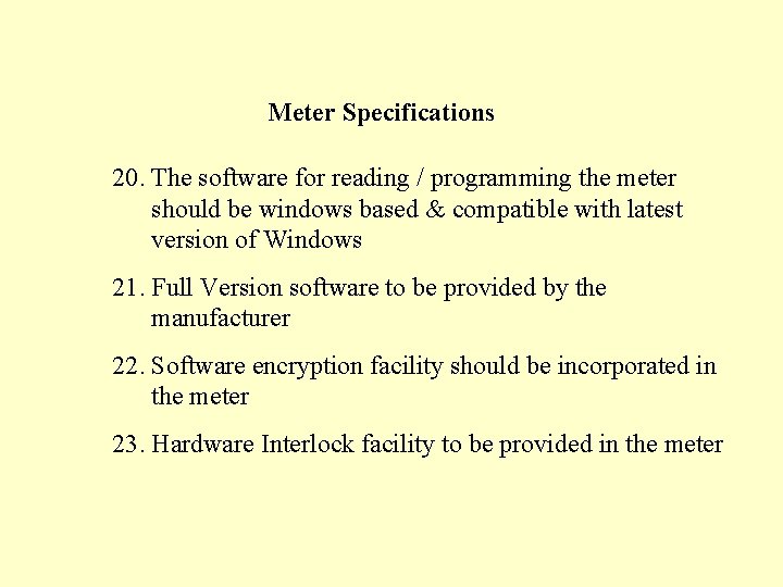 Meter Specifications 20. The software for reading / programming the meter should be windows