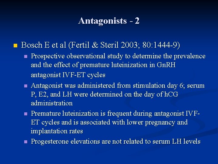 Antagonists - 2 n Bosch E et al (Fertil & Steril 2003; 80: 1444