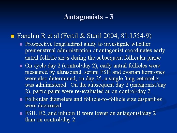 Antagonists - 3 n Fanchin R et al (Fertil & Steril 2004; 81: 1554