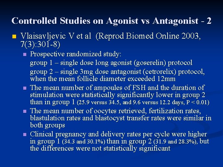 Controlled Studies on Agonist vs Antagonist - 2 n Vlaisavljevic V et al (Reprod