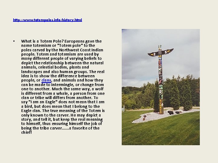 http: //www. totempoles. info/history. html • What is a Totem Pole? Europeans gave the