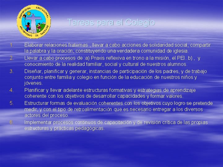 Tareas para el Colegio 1. 2. 3. 4. 5. 6. Elaborar relaciones fraternas ,