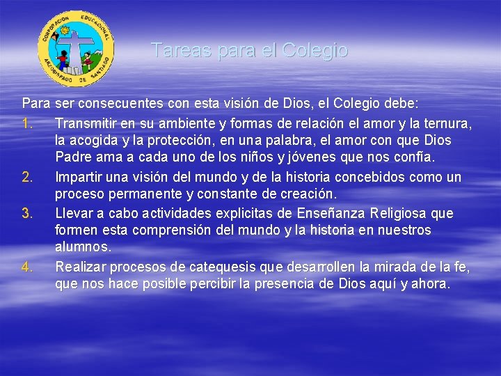 Tareas para el Colegio Para ser consecuentes con esta visión de Dios, el Colegio